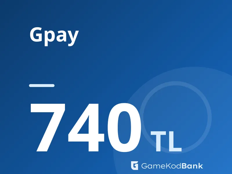 Gpay 740 TL